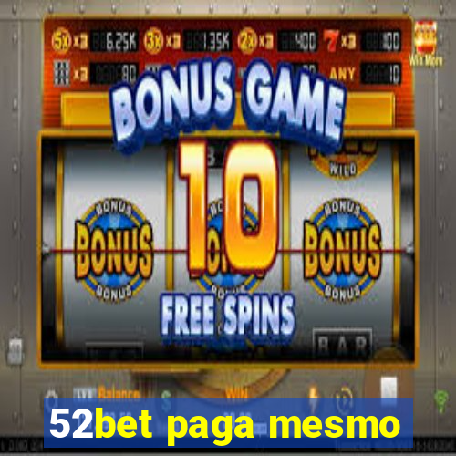 52bet paga mesmo